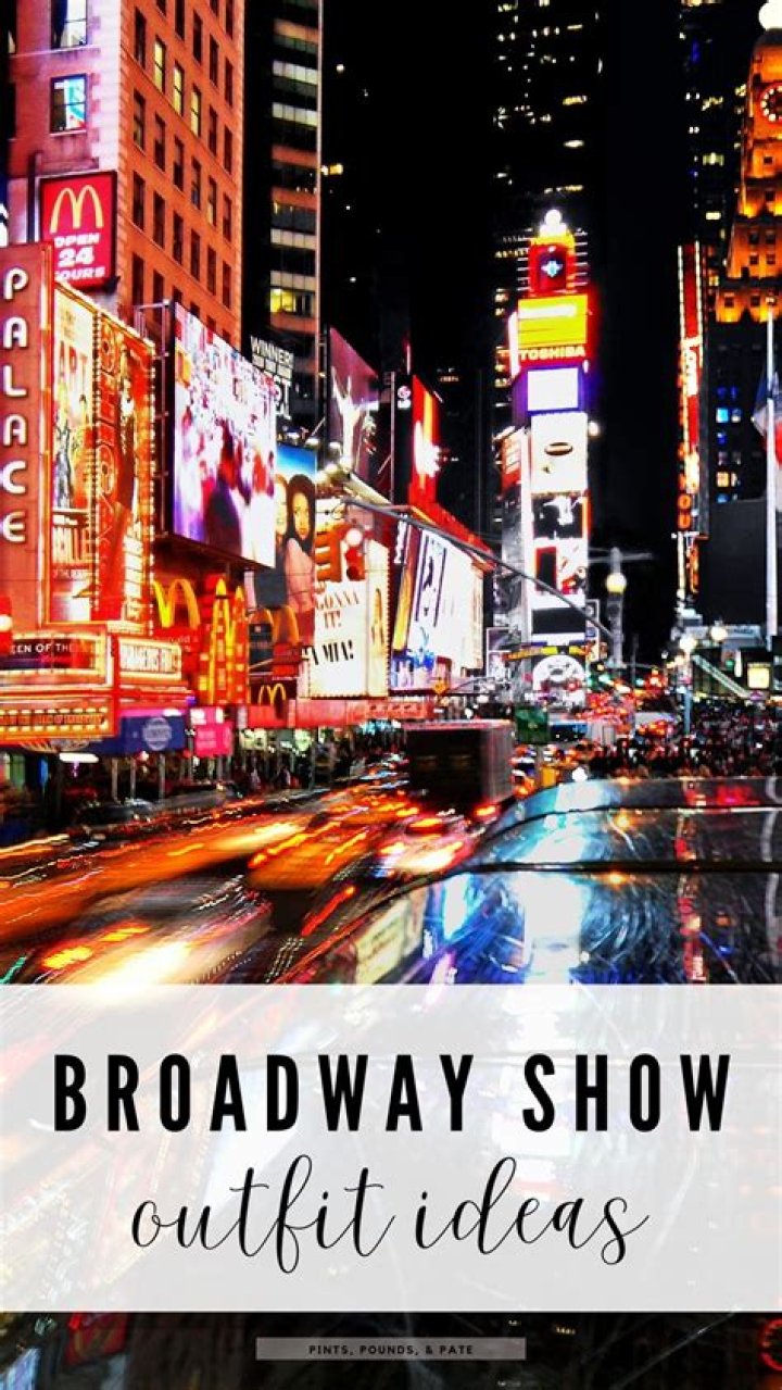 Mastering the Art of Attire: What to Wear to a Broadway Show