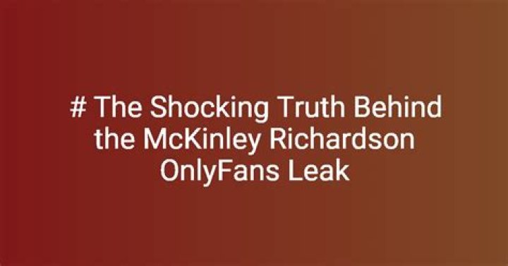 Mckinley Richardson Leak: The Truth Behind the Controversy